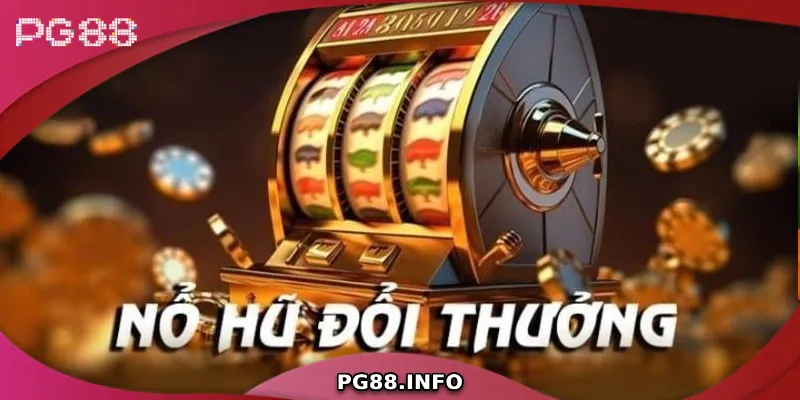 Hướng Dẫn Chi Tiết Cách Chơi Nổ Hũ Đổi Thưởng Từ A Đến Z Đôi nét về nổ hũ đổi thưởng