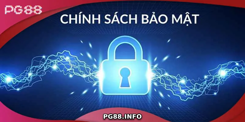 Khám Phá Chi Tiết Về Chính Sách Bảo Mật PG88 Tìm hiểu về chính sách bảo mật PG88