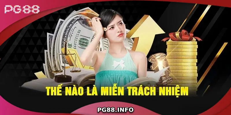 Những Điều Người Chơi Cần Biết Về Miễn Trách Nhiệm PG88 Tìm hiểu về chính sách miễn trách nhiệm PG88