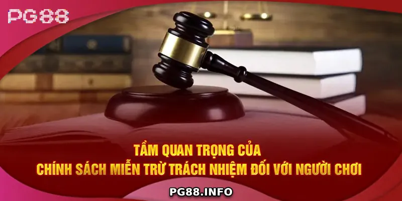 Những Điều Người Chơi Cần Biết Về Miễn Trách Nhiệm PG88 Vai trò của chính sách miễn trách nhiệm đối với người chơi